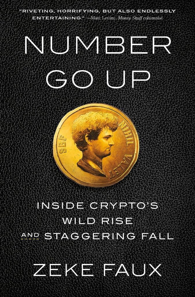 Number Go Up: Inside Cryptos Wild Rise and Staggering Fall